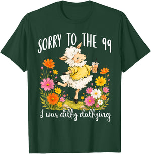 Funny Sorry to The 99 I was Dilly Dallying Floral Lost Sheep T-Shirt - T-Shirt | Forest