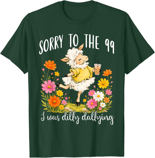 Funny Sorry to The 99 I was Dilly Dallying Floral Lost Sheep T-Shirt - T-Shirt | Forest