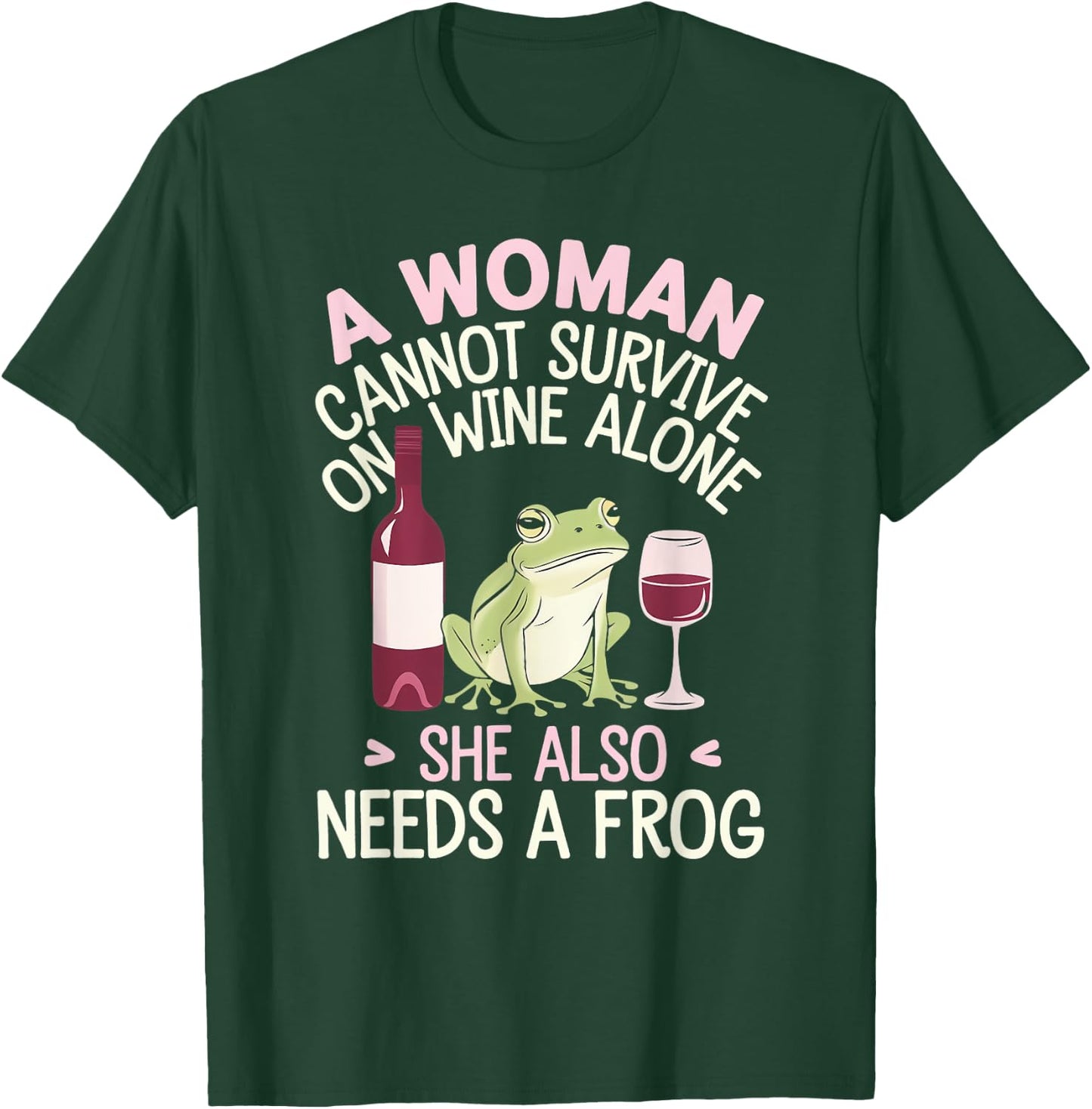 Woman Cannot Survive Wine Alone She Needs Frog T-Shirt - T-Shirt | Forest