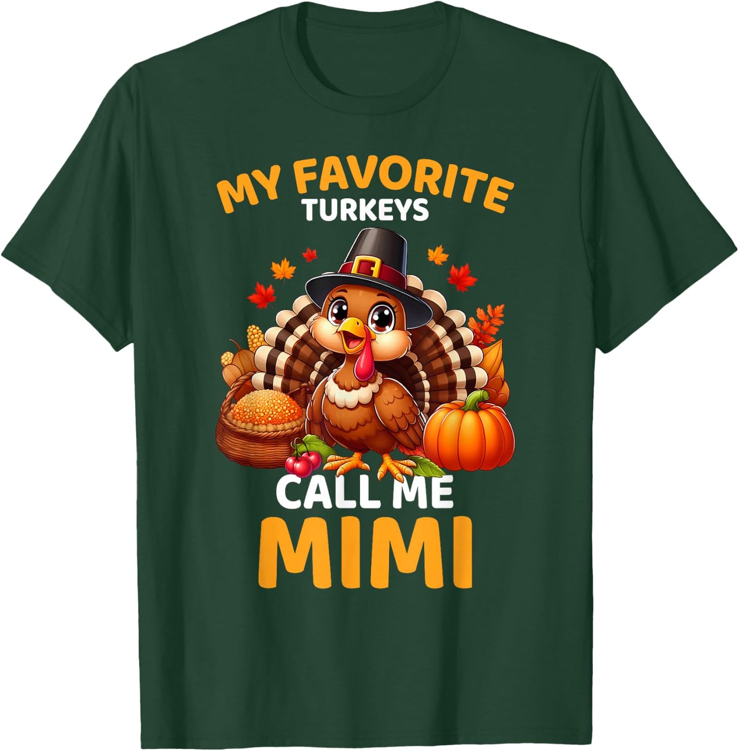 My Favorite Turkeys Call Me Mimi, Funny Thanksgiving T-Shirt - T-Shirt | Forest