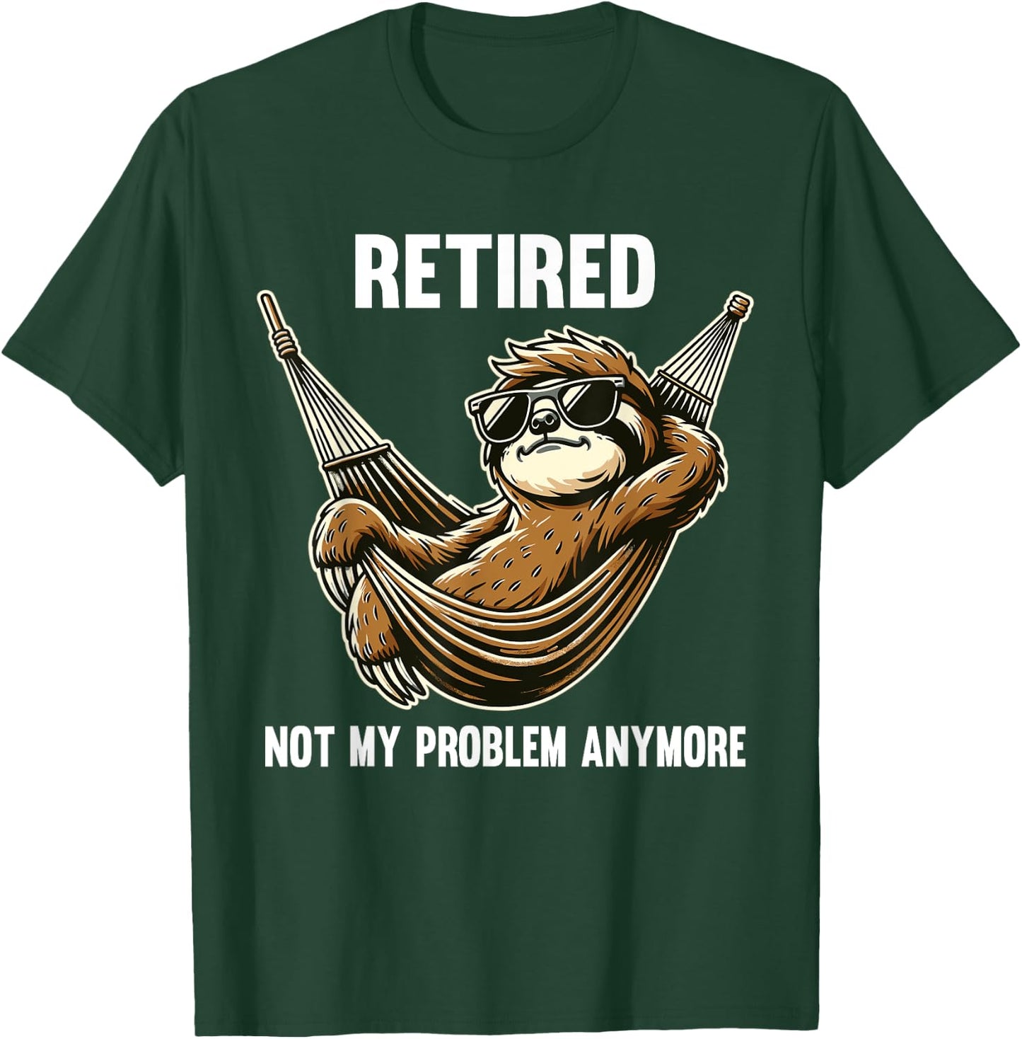 Funny Sloth Retirement Retired Not My Problem Anymore T-Shirt - T-Shirt | Forest