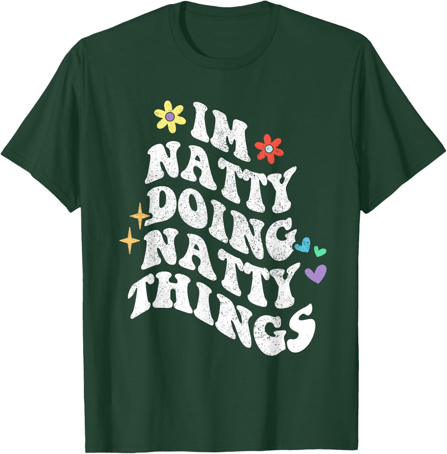 Retro Groovy Im Natty Doing Natty Things Funny Mother's Day T-Shirt - T-Shirt | Forest