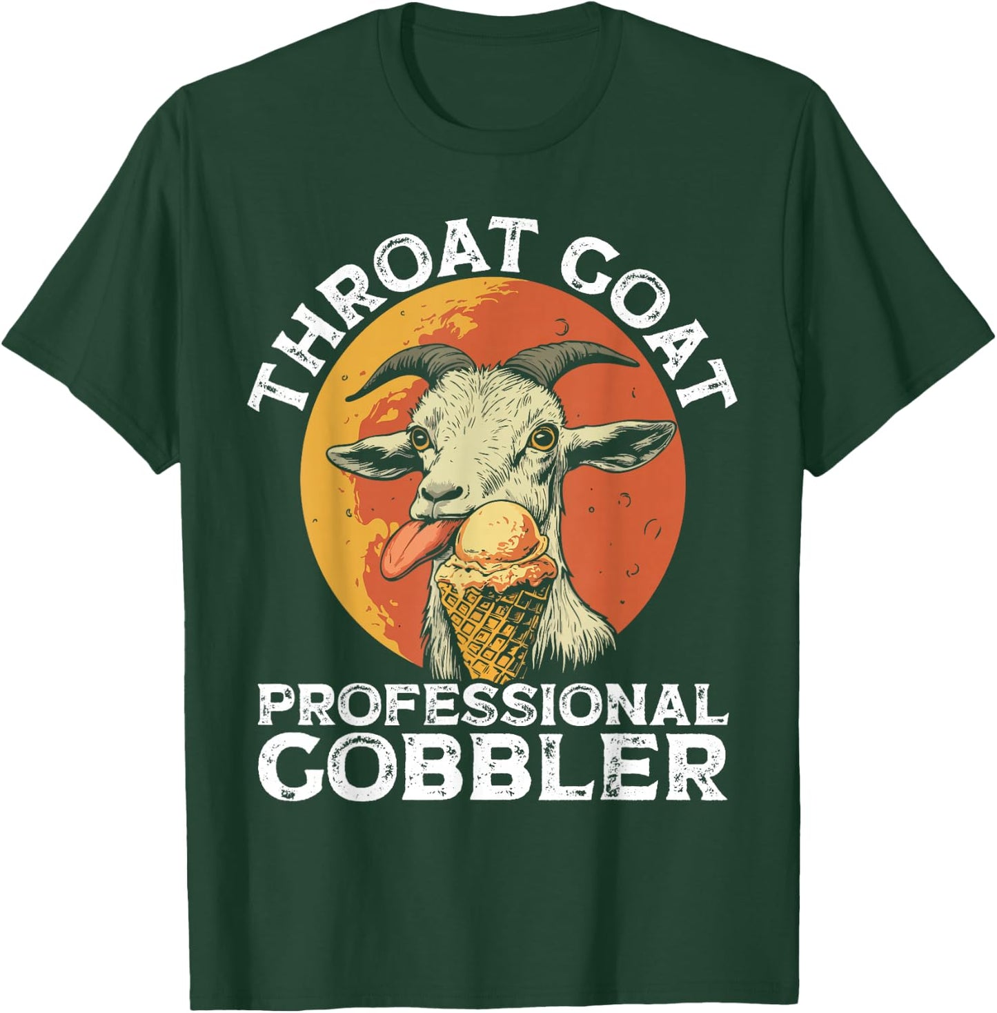 Throat Goat Professional Gobbler Alult Humor Funny Men Women T-Shirt - T-Shirt | Forest