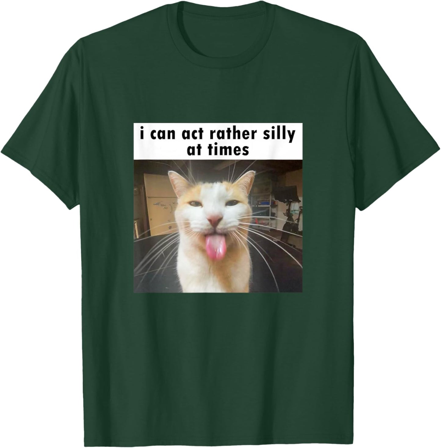 I Can Act Rather Silly at Times, Funny Silly Cat Meme T-Shirt - T-Shirt | Forest