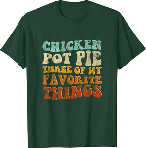 Chicken Pot Pie Three Of My Favorite Things Funny Pot Pie T-Shirt - T-Shirt | Forest