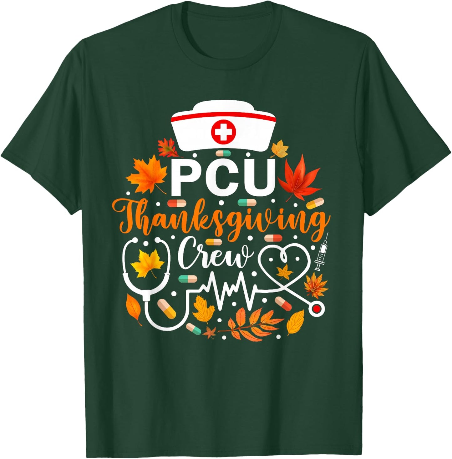 PCU Thanksgiving Nurse Crew Funny Thanksgiving Nurse T-Shirt - T-Shirt | Forest