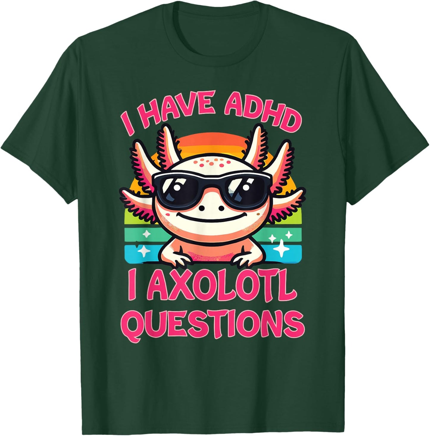 I Have ADHD I Axolotl Questions T-Shirt - T-Shirt | Forest