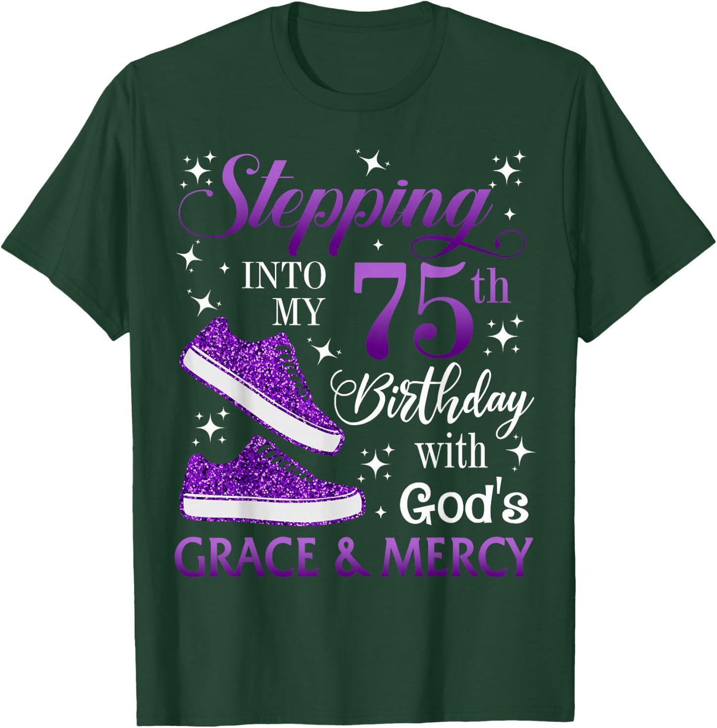 Stepping into my 75th birthday with God's grace & Mercy Girl T-Shirt - T-Shirt | Forest