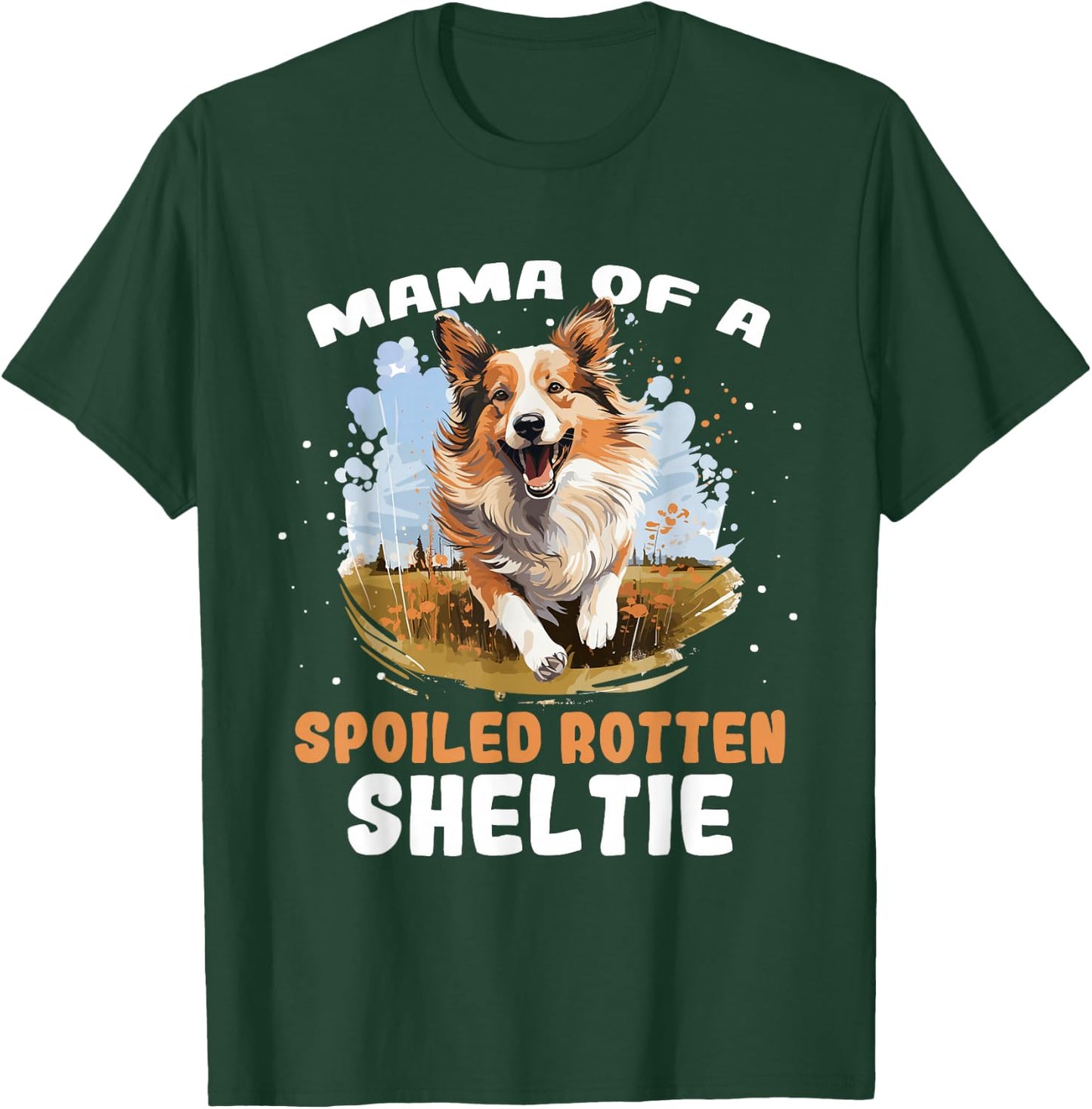Shetland Sheepdog Dog - Mama of a Spoiled Rotten Sheltie T-Shirt - T-Shirt | Forest