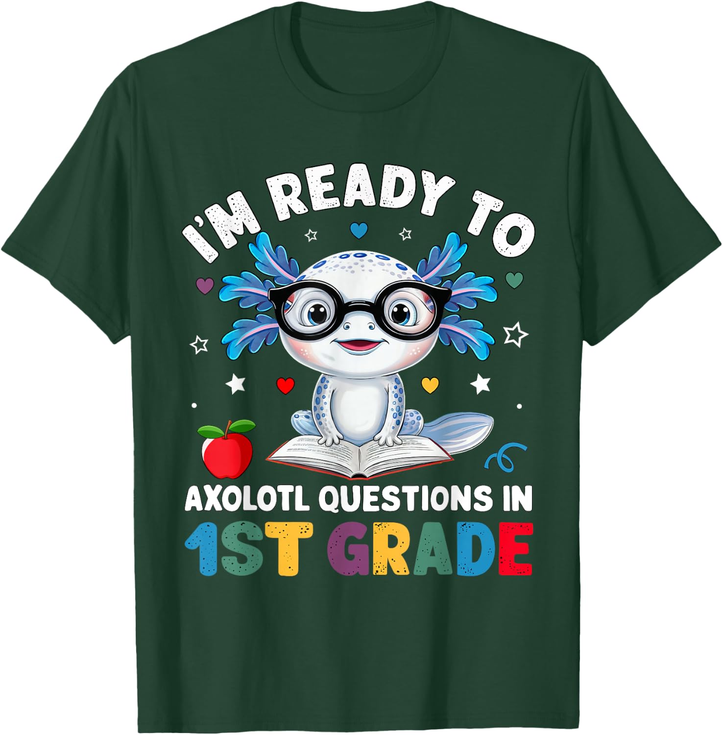 I'm Ready to Axolotl Questions in 1st Grade Back to School T-Shirt - T-Shirt | Forest
