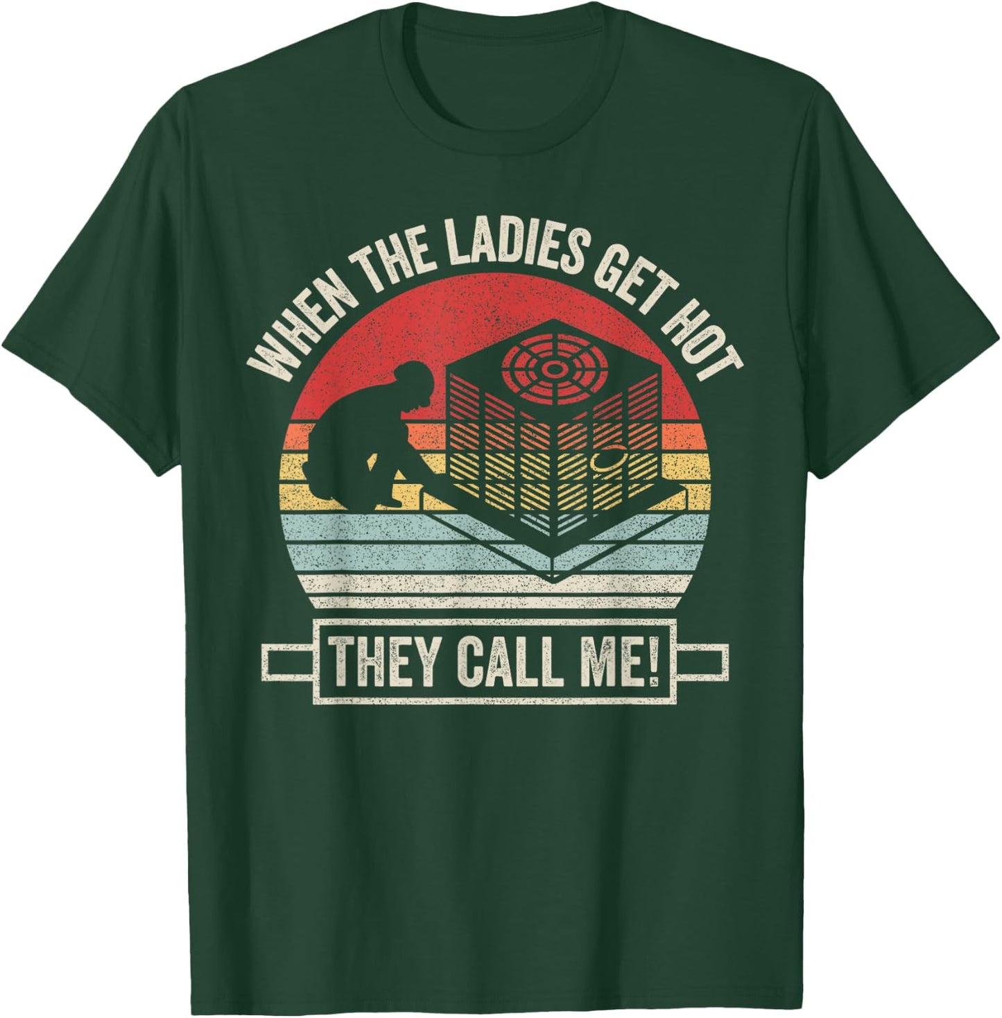 Retro Vintage When The Ladies Get Hot They Call Me HVAC T-Shirt - T-Shirt | Forest