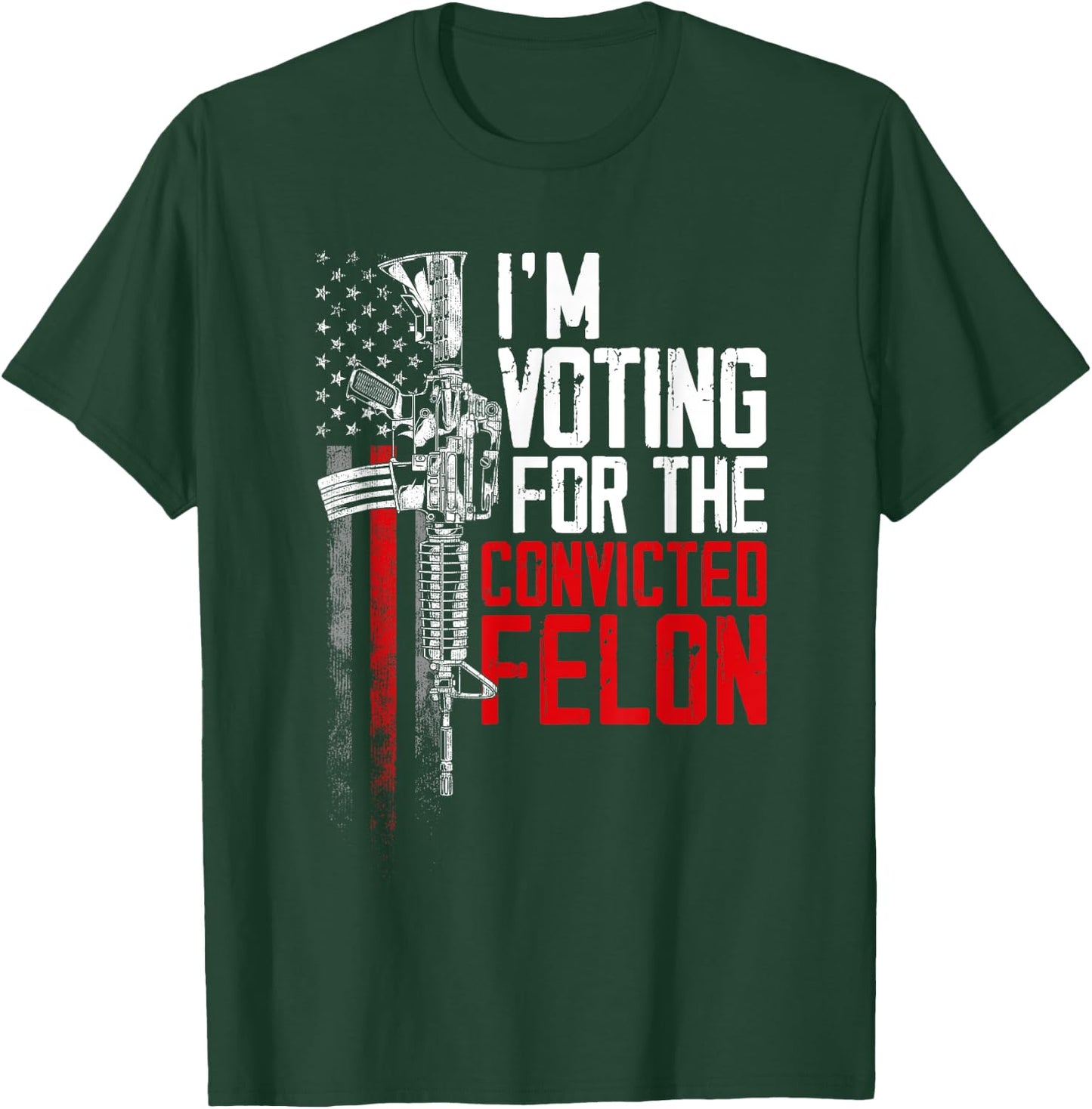 Trump 2024 Convicted Felon - I'm Voting Convicted Felon 2024 T-Shirt - T-Shirt | Forest
