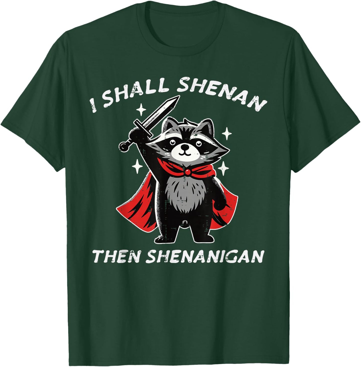I Shall Shenan Then Shenanigan Raccoon Funny Saying Men Kids T-Shirt - T-Shirt | Forest