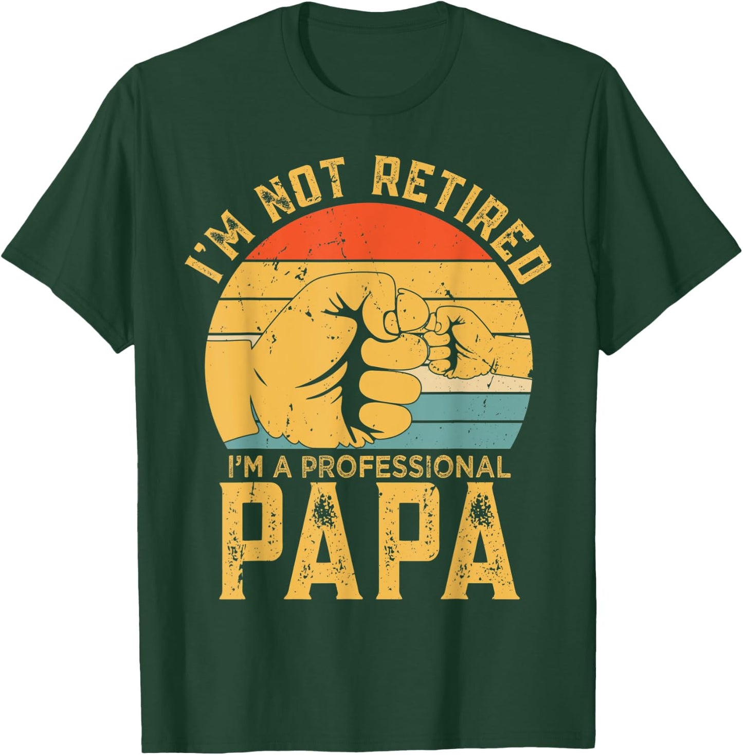 Funny Retirement Gift I'm Not Retired A Professional Papa T-Shirt - T-Shirt | Forest