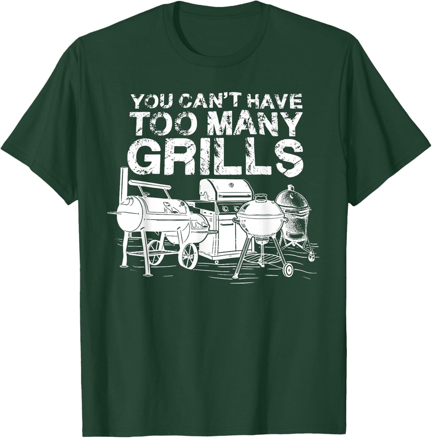 You Can Not Have Too Many Grills BBQ Smoker Chef T-Shirt - T-Shirt | Forest