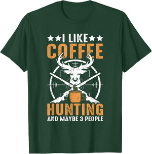 I Like Hunting Coffee And Maybe 3 People Funny Deer Hunting T-Shirt - T-Shirt | Forest