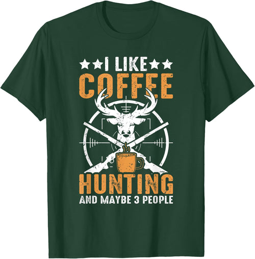 I Like Hunting Coffee And Maybe 3 People Funny Deer Hunting