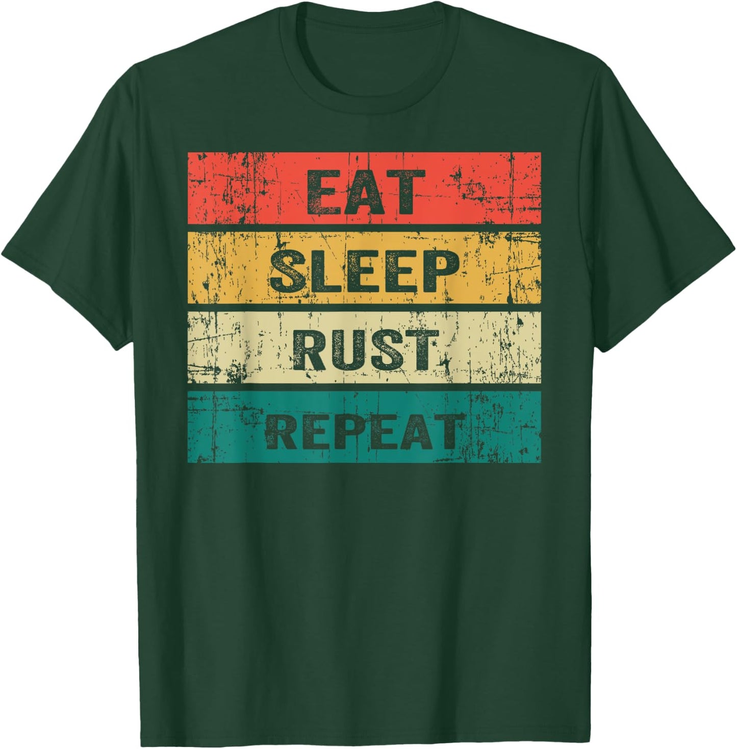 EAT SLEEP RUST REPEAT Funny Gaming Sports Meme T-Shirt - T-Shirt | Forest