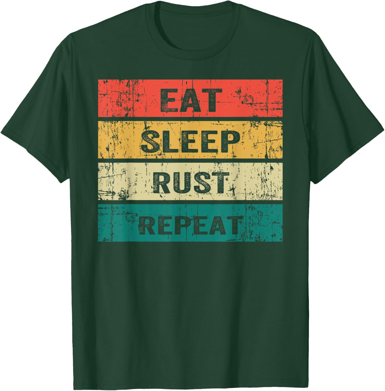 EAT SLEEP RUST REPEAT Funny Gaming Sports Meme T-Shirt - T-Shirt | Forest