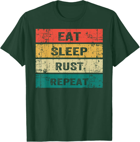 EAT SLEEP RUST REPEAT Funny Gaming Sports Meme T-Shirt - T-Shirt | Forest