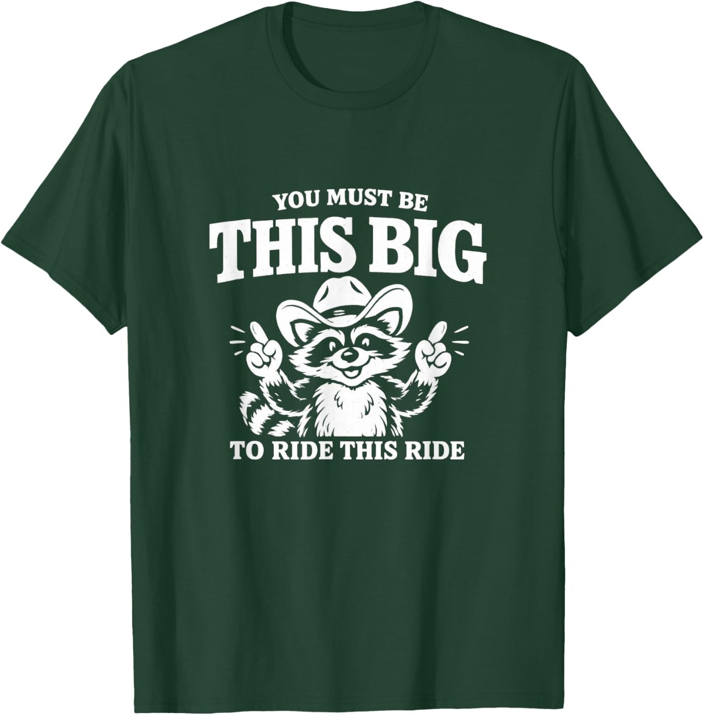 You Must Be This Big to Ride This Ride Funny Unhinged Meme T-Shirt - T-Shirt | Forest
