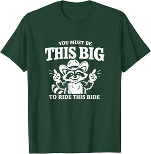 You Must Be This Big to Ride This Ride Funny Unhinged Meme T-Shirt - T-Shirt | Forest
