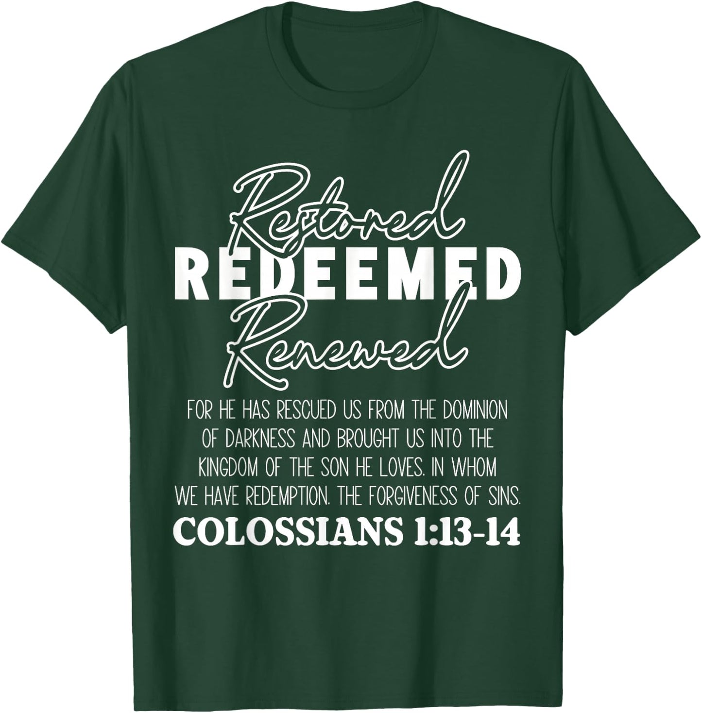 Christian Bible Verse Faith God Colossians 1:13-14 Restored T-Shirt - T-Shirt | Forest