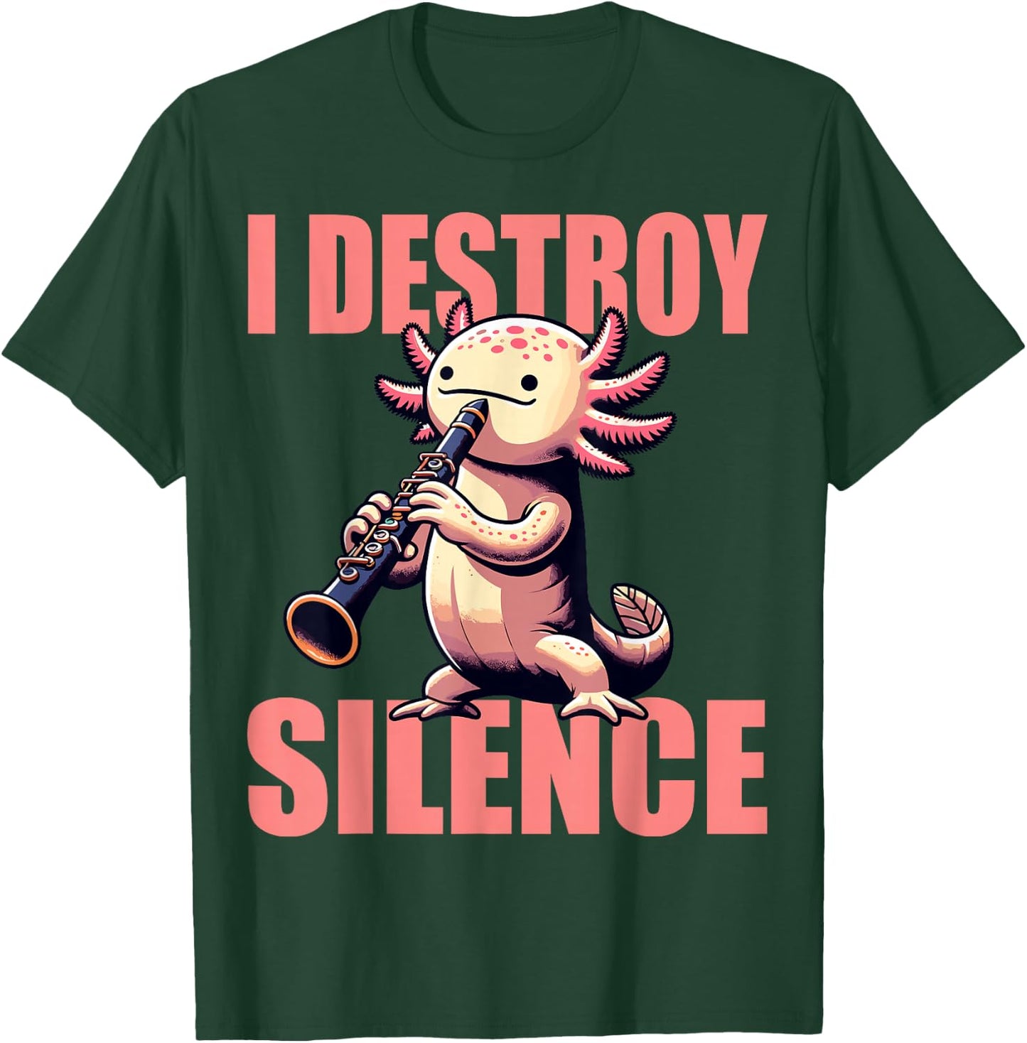 Funny Axolotl Axolotl Music I Destroy Silence Clarinet T-Shirt - T-Shirt | Forest