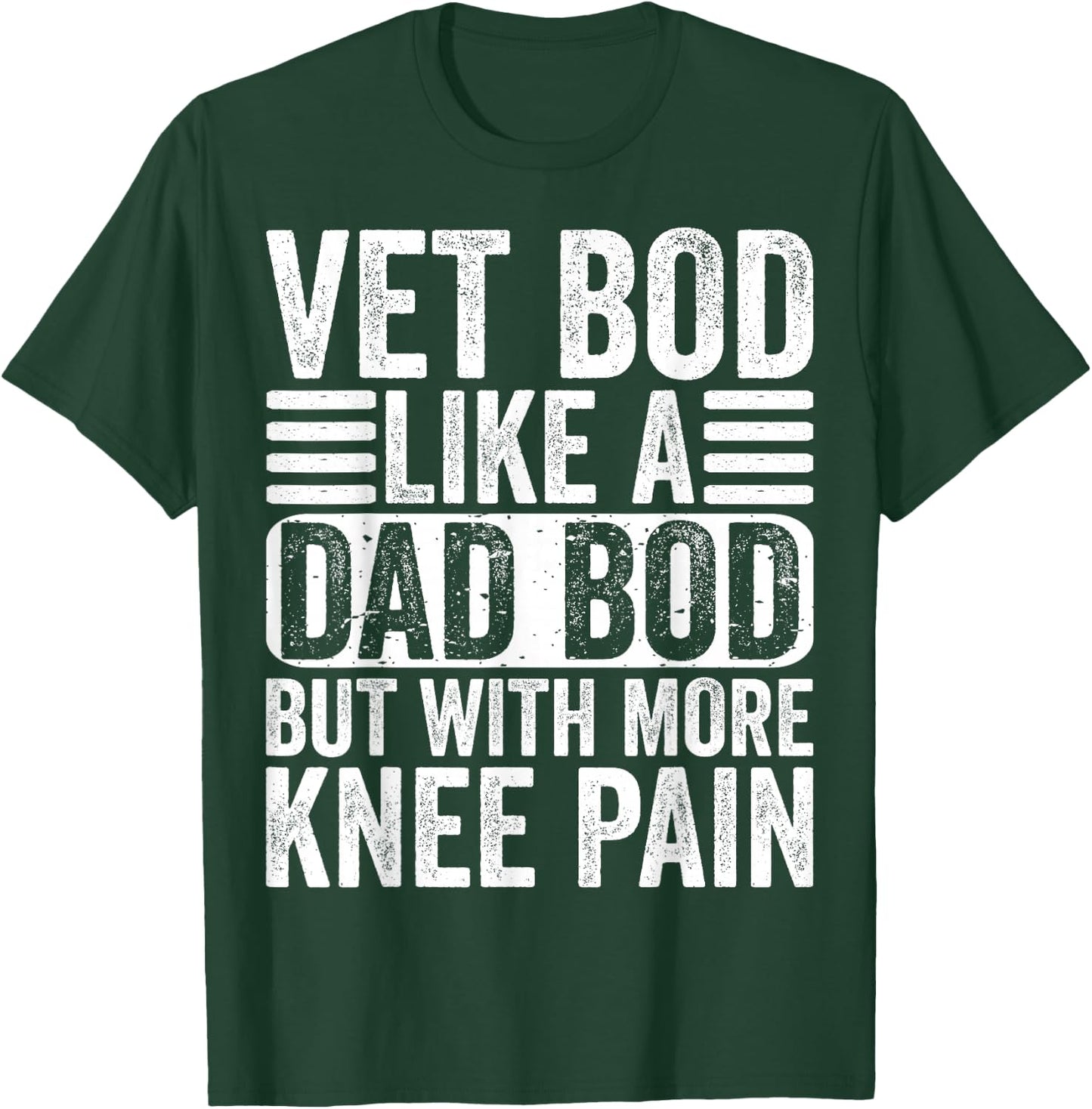 Vet BOD Like a Dad BOD with More Knee Pain Fathers Day Funny T-Shirt - T-Shirt | Forest