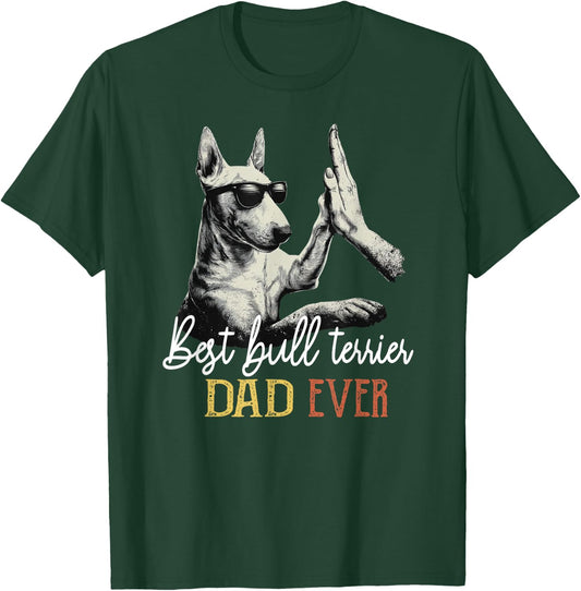 Best Bull Terrier Dad Ever Men Daddy Dog Lover Fathers Day T-Shirt - T-Shirt | Forest