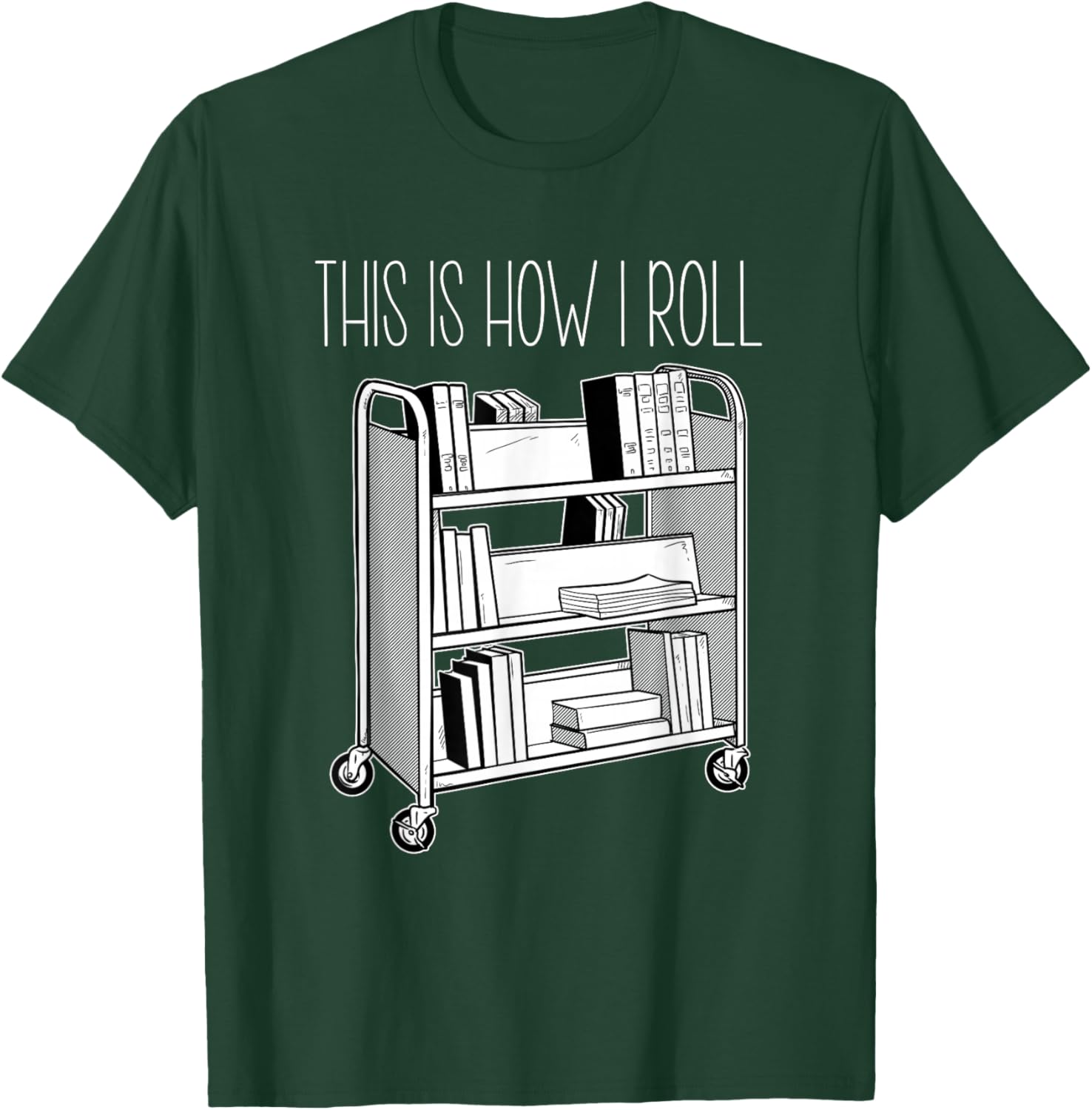 This Is How I Roll librarian shirt T-Shirt - T-Shirt | Forest