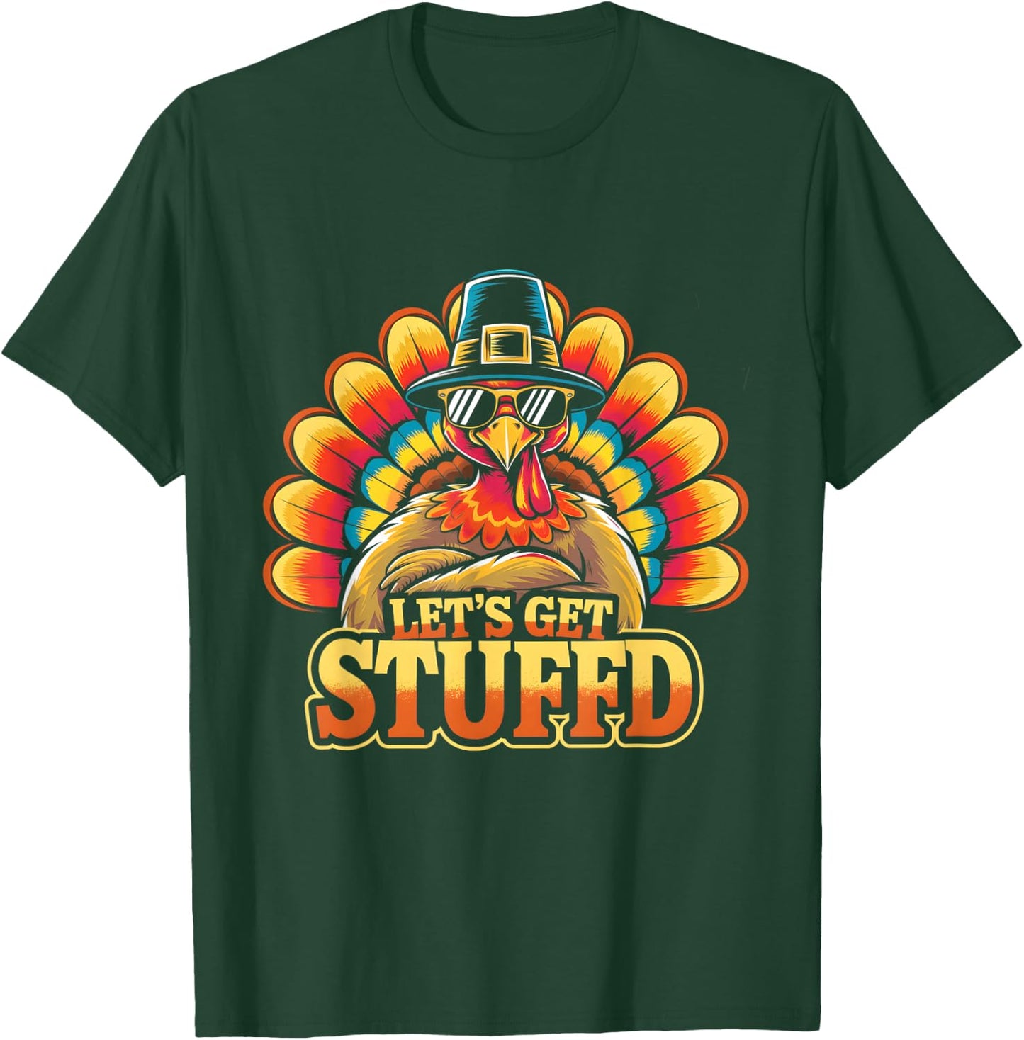 Fun Thanksgiving Turkey Let's Get Stuffed T-Shirt - T-Shirt | Forest