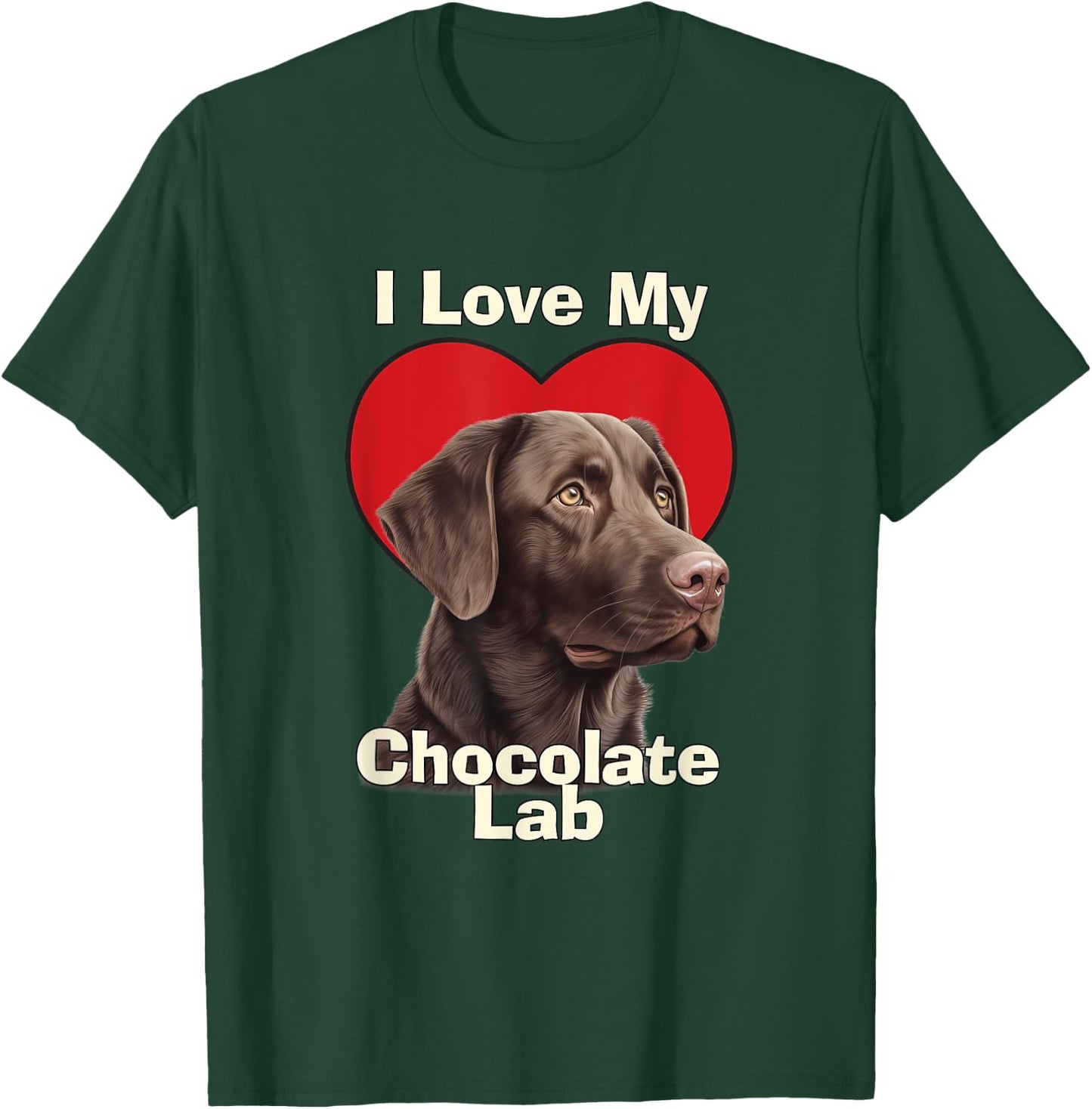 I Love My Chocolate Lab Chocolate Labrador Puppy Dog T-Shirt - T-Shirt | Forest