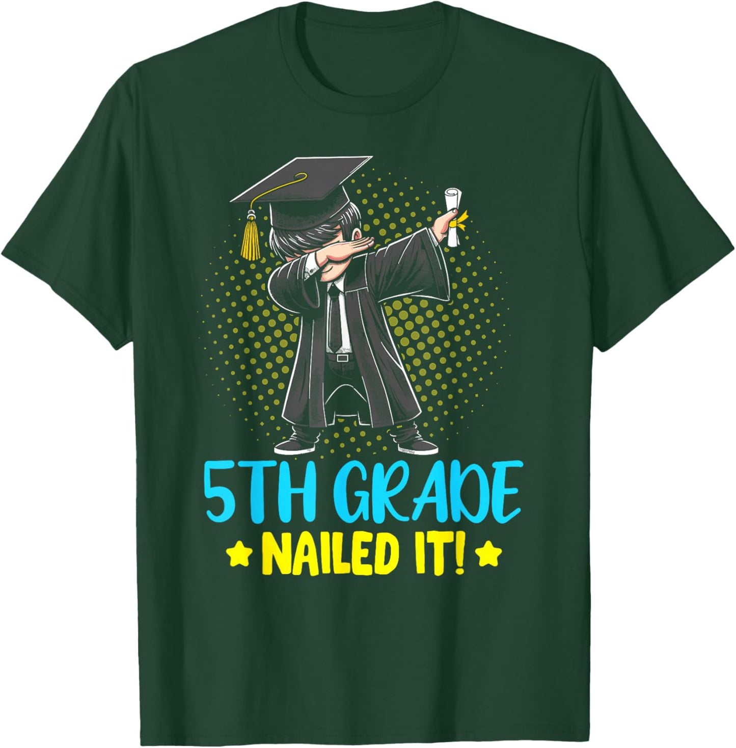 Dabbing 5th Grade Nailed It shirt boys 5th grade graduation T-Shirt - T-Shirt | Forest