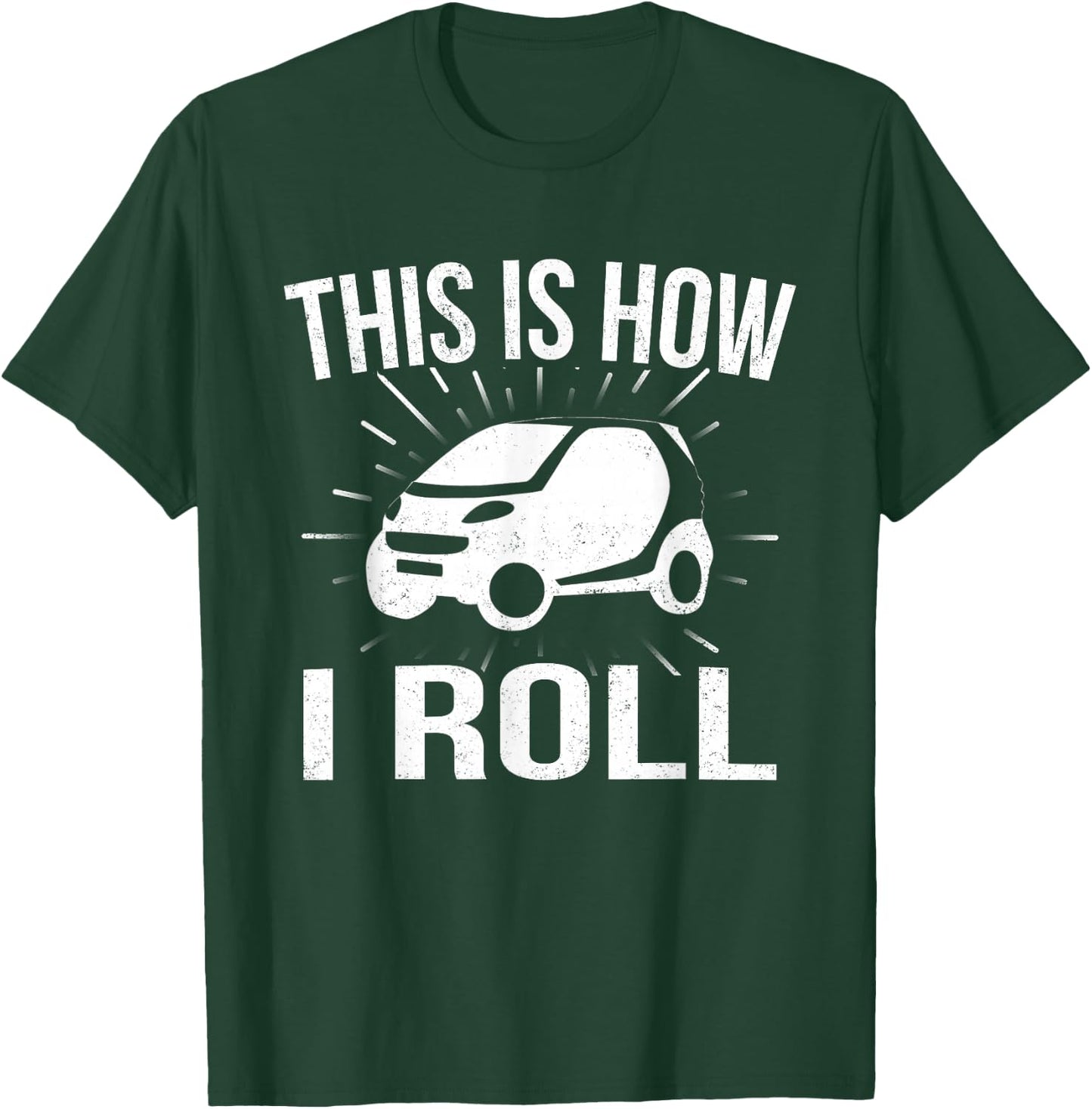 This Is How I Roll Car Driving Automobile Smart Car T Shirt T-Shirt - T-Shirt | Forest