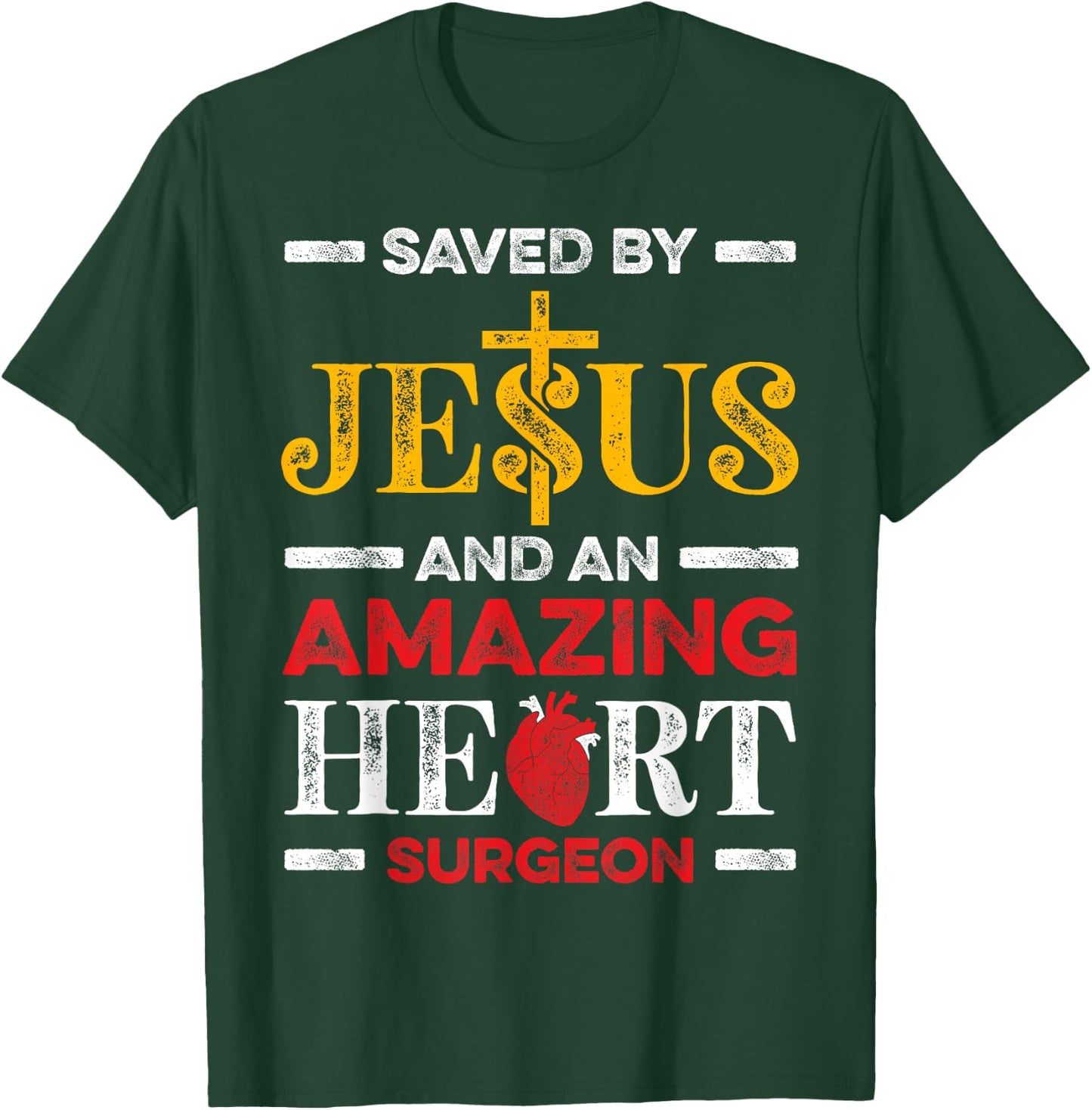 Saved By Jesus And An Amazing Heart Surgeon Heart Disease T-Shirt - T-Shirt | Forest