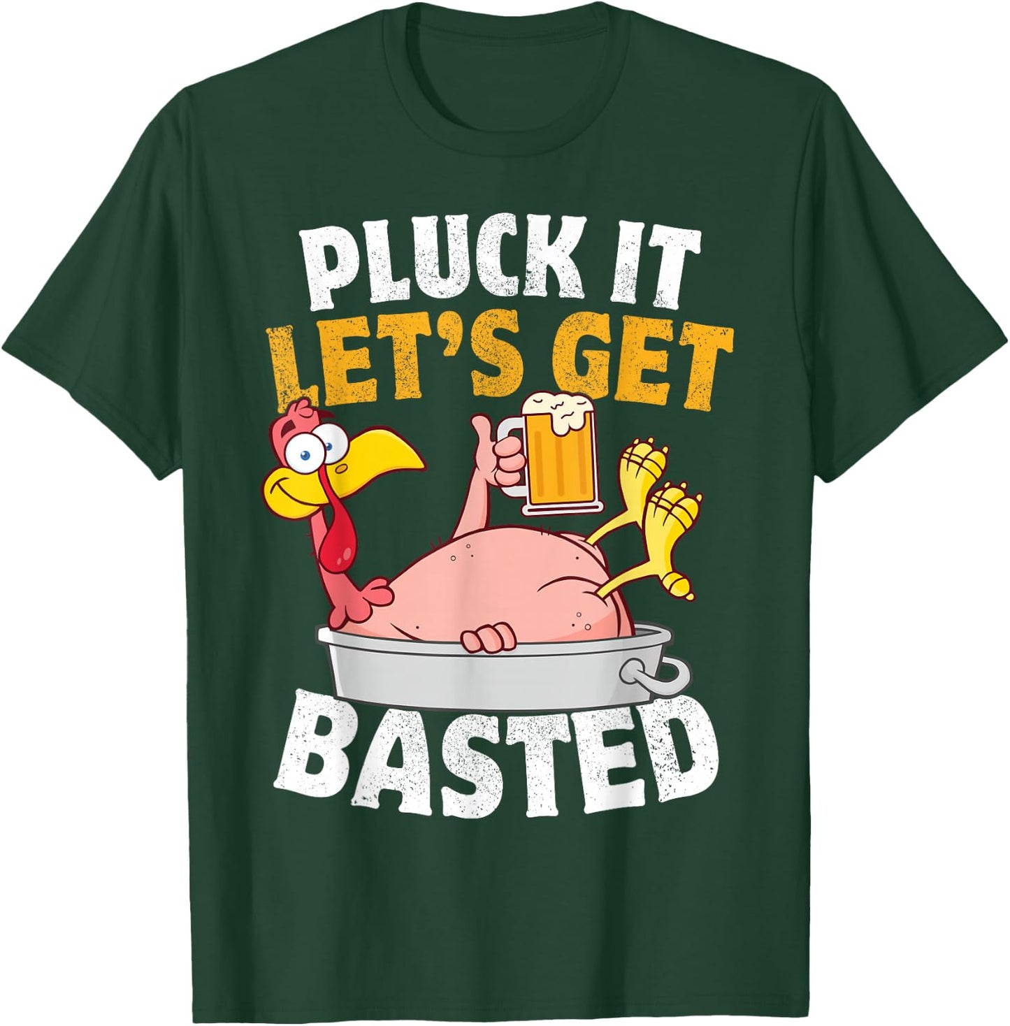 Pluck It Let's Get Basted Funny Thanksgiving T-Shirt - T-Shirt | Forest