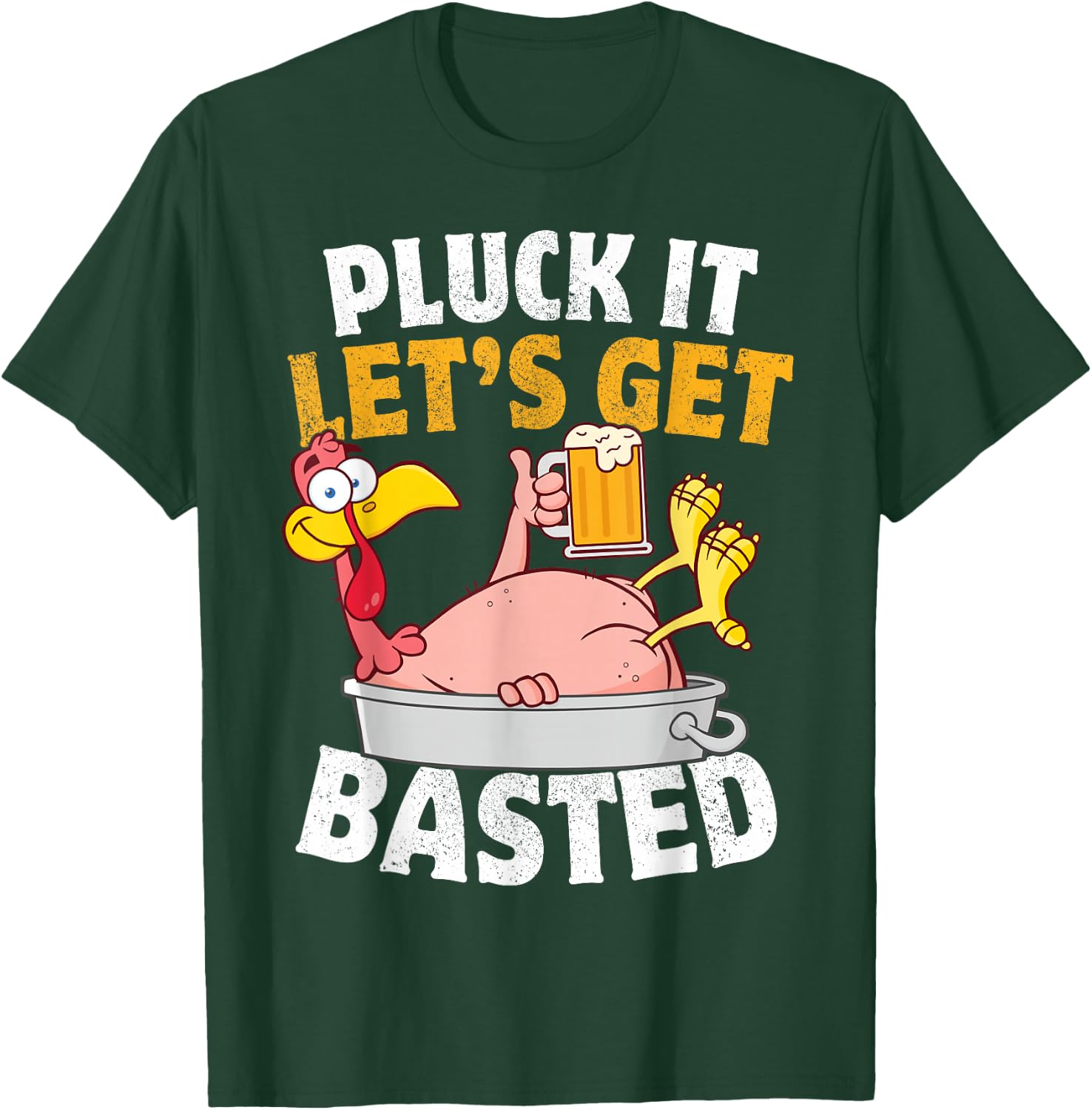 Pluck It Let's Get Basted Funny Thanksgiving T-Shirt - T-Shirt | Forest