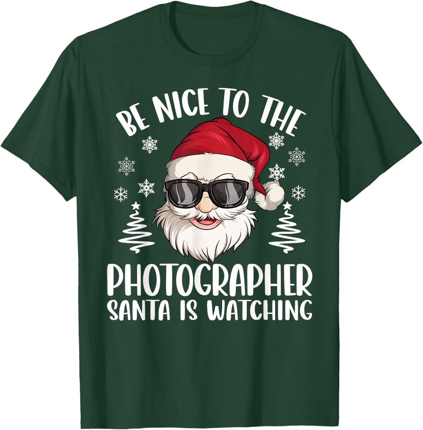 Be Nice To The Photographer Santa Is Watching Christmas T-Shirt - T-Shirt | Forest