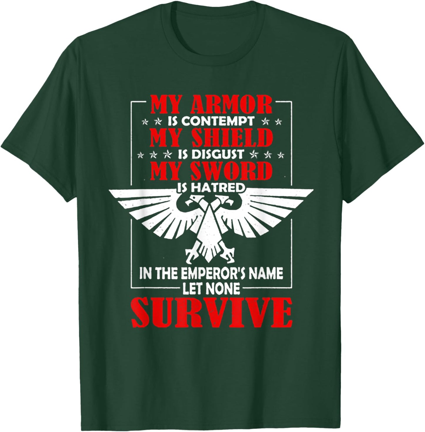 My Armor Is Contempt My Shield Is Disgust My Sword Is Hatred T-Shirt - T-Shirt | Forest