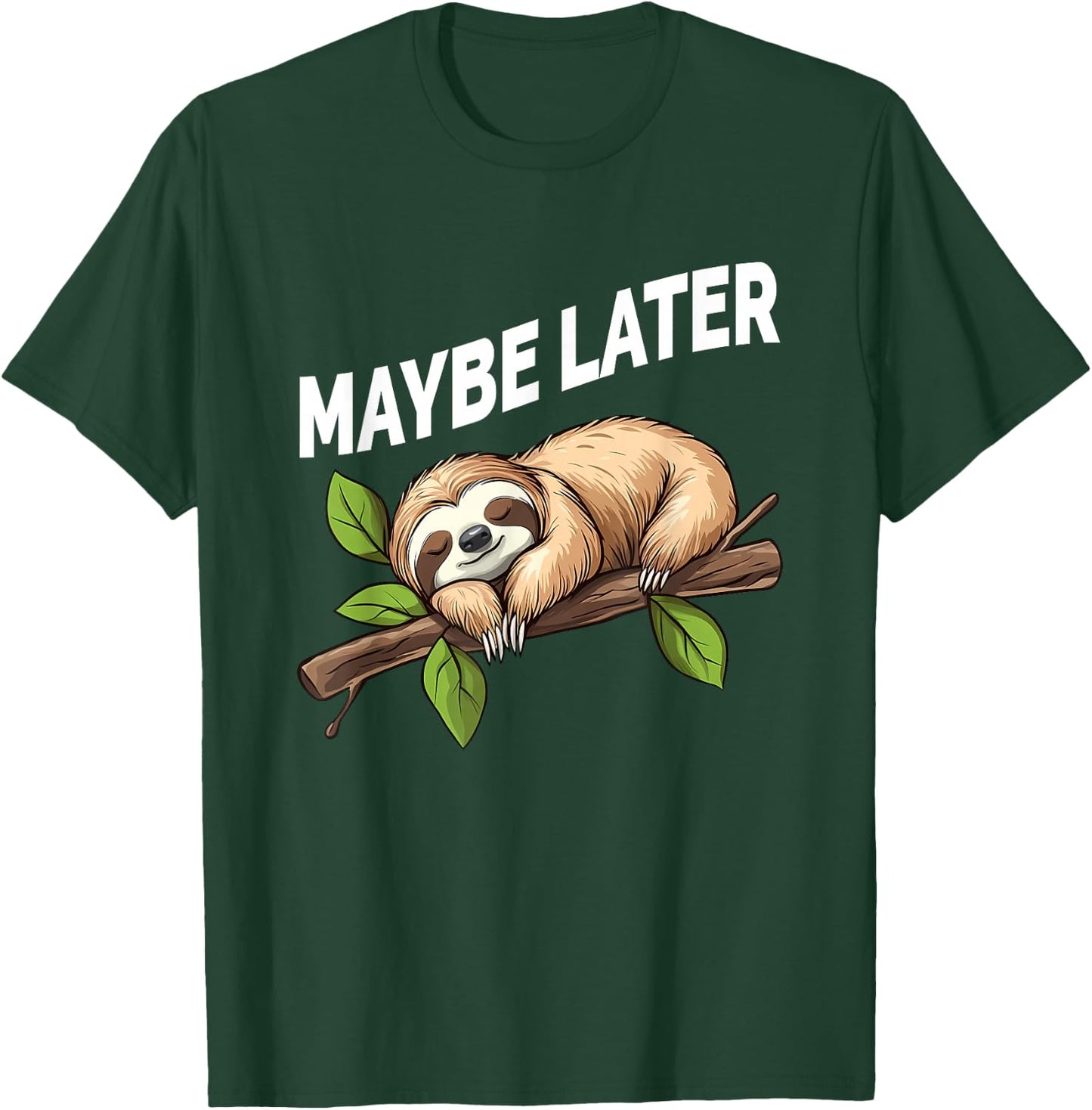 Maybe Later Funny Sloth T-Shirt - T-Shirt | Forest