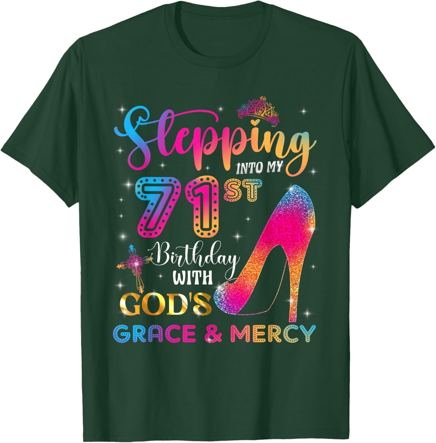 Stepping into my 71st birthday with God's grace & Mercy Girl T-Shirt - T-Shirt | Forest