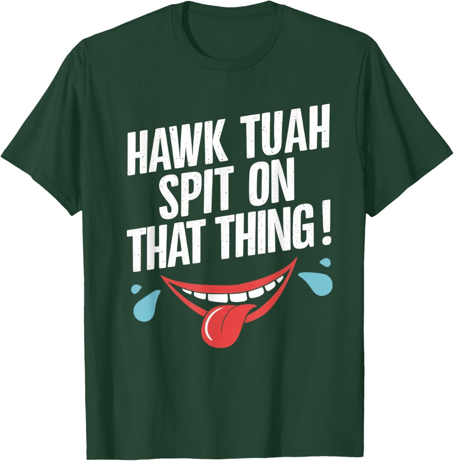 Hawk Tuah T-Shirt - T-Shirt | Forest