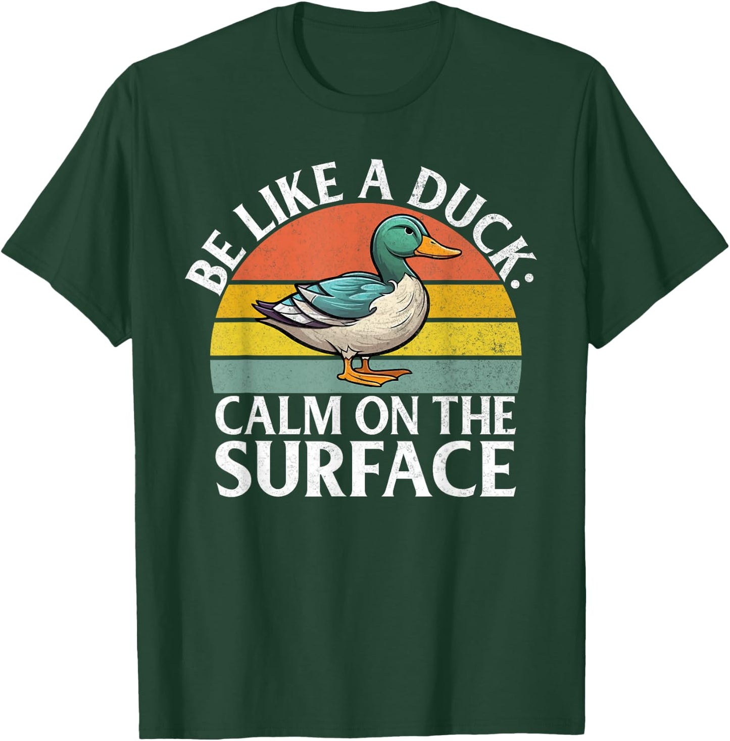 Be like a Duck calm on the Surface Duck T-Shirt - T-Shirt | Forest