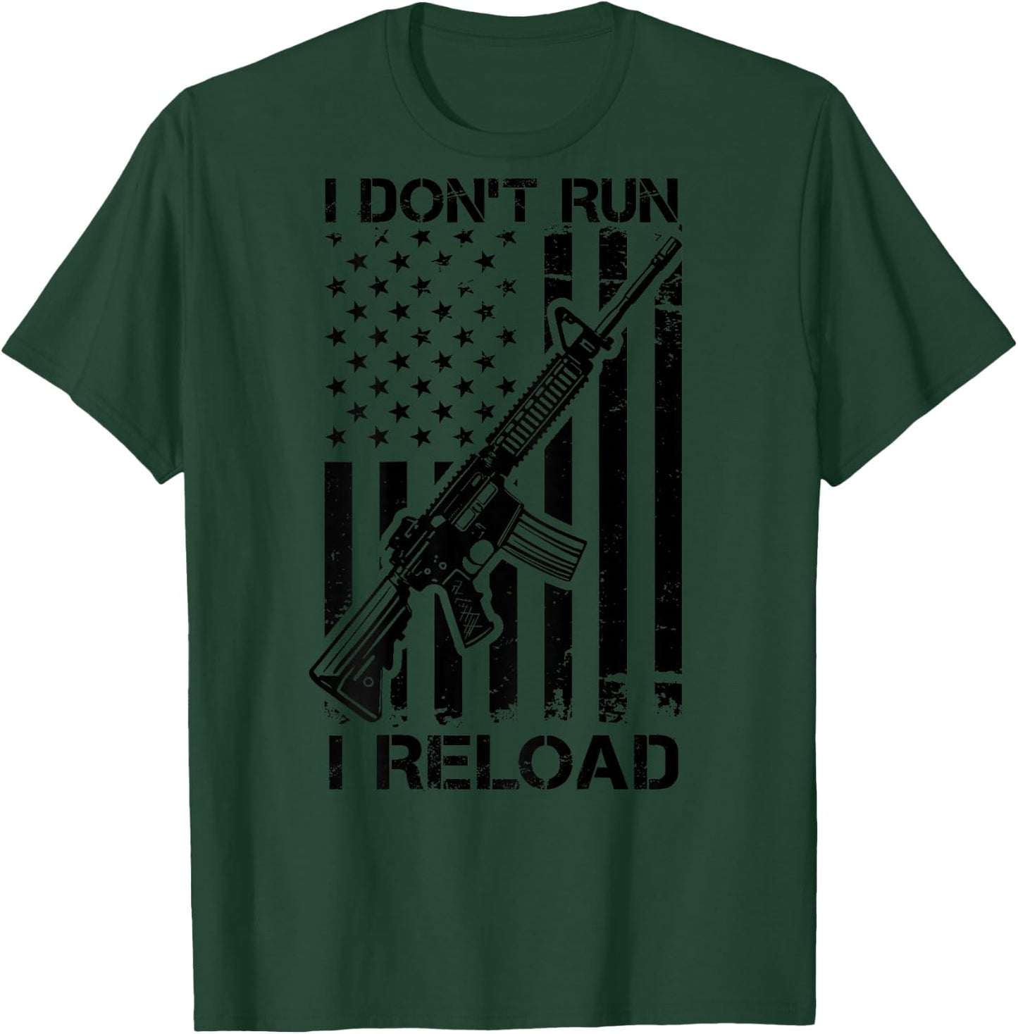 I Don't Run I Reload - Pro Gun AR15 USA Flag (ON BACK) T-Shirt - T-Shirt | Forest