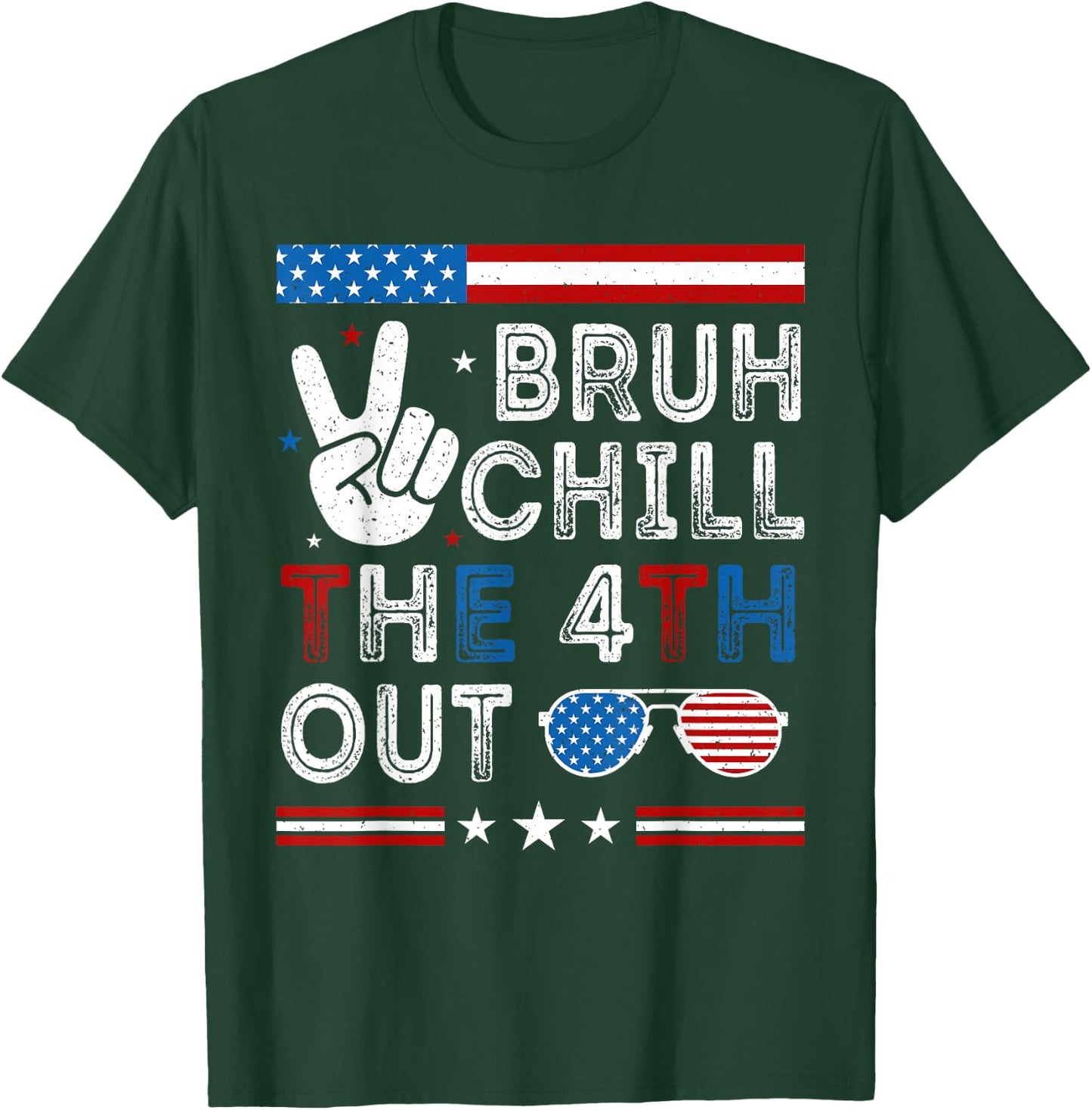 Funny Bruh Chill Fourth Out 4th July Patriotic Men Women Kid T-Shirt - T-Shirt | Forest