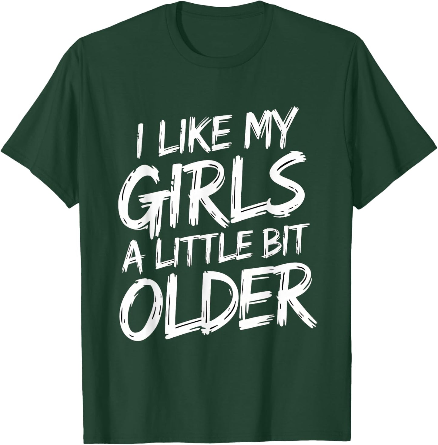 I Like My Girls A Little Bit Older - Funny Retro Humor T-Shirt - T-Shirt | Forest