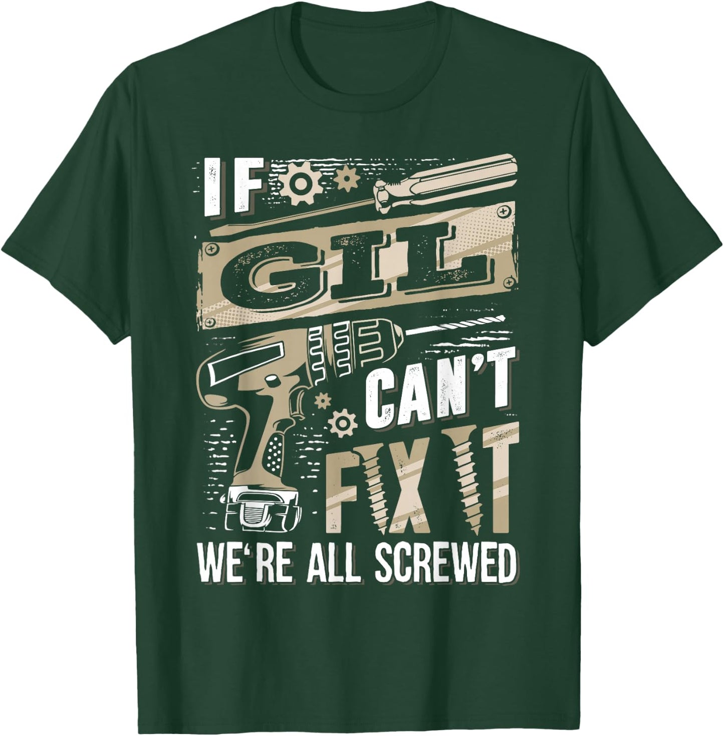 If GIL Can't Fix It We're All Screwed Funny Family Name T-Shirt - T-Shirt | Forest