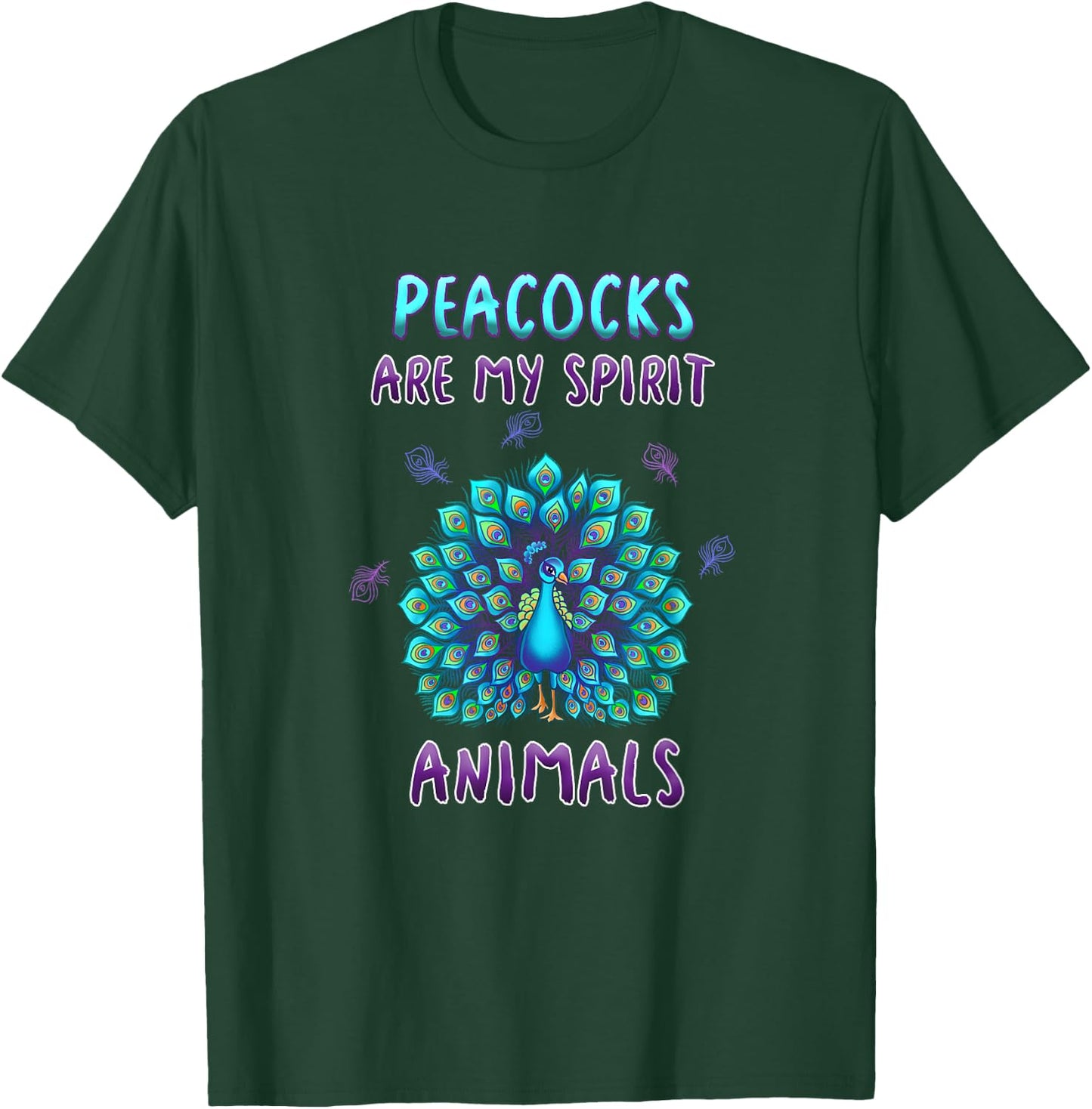 Peacocks Are My Spirit Animals Funny Peacock Lover Quote T-Shirt - T-Shirt | Forest