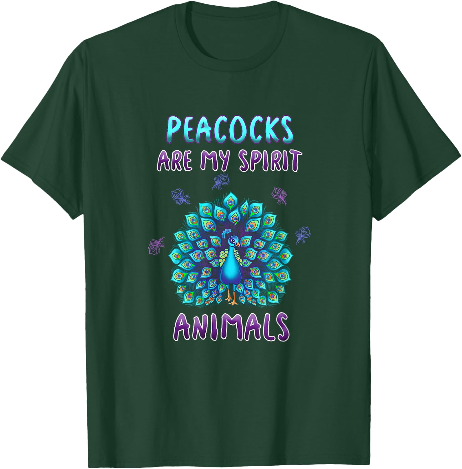 Peacocks Are My Spirit Animals Funny Peacock Lover Quote T-Shirt - T-Shirt | Forest